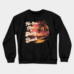 Chill Vibes Only: ‘No One Likes a Shady Beach’ Tropical Crewneck Sweatshirt